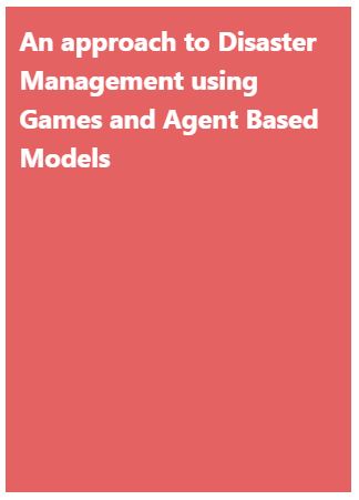 An Approach to Disaster Management using Games and Agent-Based Models